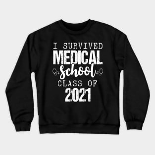 i survived medical school class of 2021 Crewneck Sweatshirt